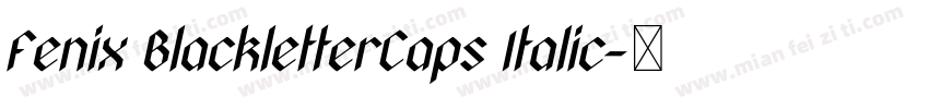 Fenix BlackletterCaps Italic字体转换